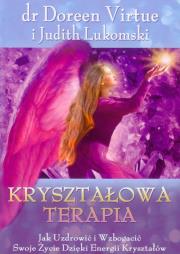 Kryształowa terapia. Autor: Doreen Virtue, Judith Lukomski. Dadada.pl Okładka książki Kryształowa terapia