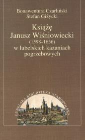 Okładka książki Książę Janusz Wiśniowiecki w lubelskich kazaniach pogrzebowych