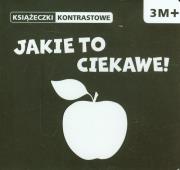 Książeczki kontrastowe. Jakie to ciekawe. Autor: Wilga. Dadada.pl Okładka książki Książeczki kontrastowe. Jakie to ciekawe