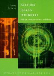 Kultura języka polskiego Fleksja słowotwórstwo składnia. Autor: Jadacka Hanna. Dadada.pl Okładka książki Kultura języka polskiego Fleksja słowotwórstwo składnia
