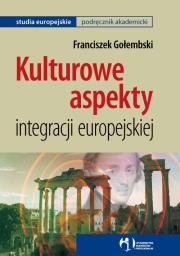 Kulturowe aspekty integracji europejskiej. Autor: Gołembski Franciszek. Dadada.pl Okładka książki Kulturowe aspekty integracji europejskiej