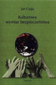 Kulturowy wymiar bezpieczeństwa. Autor: Czaja Jan. Dadada.pl Okładka książki Kulturowy wymiar bezpieczeństwa