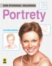 Kurs rysowania i malowania Portrety. Autor: Lamerand Jean-Pierre. Dadada.pl Okładka książki Kurs rysowania i malowania Portrety