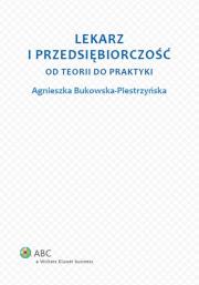 Lekarz i przedsiębiorczość. Autor: Bukowska-Piestrzyńska Agnieszka. Dadada.pl Okładka książki Lekarz i przedsiębiorczość