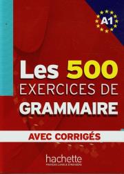 Okładka książki Les 500 Exercices de grammaire avec corriges A1