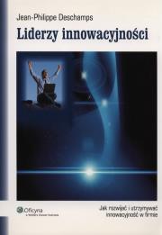 Liderzy innowacyjności. Autor: Deschamps Jean-Philippe. Dadada.pl Okładka książki Liderzy innowacyjności