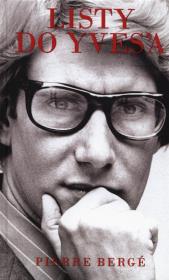 Listy do Yvesa. Autor: Bergé Pierre. Dadada.pl Okładka książki Listy do Yvesa