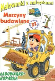 Malowanki z nalepkami - Maszyny budowlane. Autor: Opracowanie zbiorowe. Dadada.pl Okładka książki Malowanki z nalepkami - Maszyny budowlane