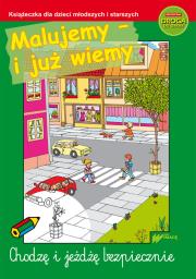 Malujemy i już wiemy Chodzę i jeżdżę bezpiecznie. Autor: Dzięgielewska Dorota. Dadada.pl Okładka książki Malujemy i już wiemy Chodzę i jeżdżę bezpiecznie