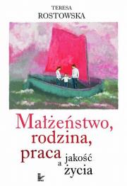 Okładka książki Małżeństwo, rodzina, praca a jakość życia