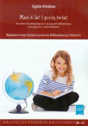 Mam 6 lat i gonię świat. Autor: Arkabus Agata. Dadada.pl Okładka książki Mam 6 lat i gonię świat