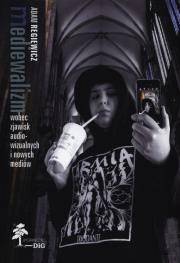 Okładka książki Mediewalizm wobec zjawisk audiowizualnych i nowych mediów