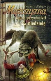 Mężczyzna, który przychodził w niedzielę. Autor: Kanger Thomas. Dadada.pl Okładka książki Mężczyzna, który przychodził w niedzielę
