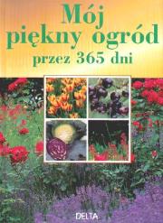 Okładka książki Mój piękny ogród przez 365 dni