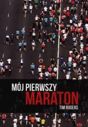 Mój pierwszy maraton. Autor: Tim Rogers. Dadada.pl Okładka książki Mój pierwszy maraton