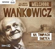 Na tropach Smętka - Audiobook. Autor: Wańkowicz Melchior. Dadada.pl Okładka książki Na tropach Smętka - Audiobook