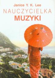 Nauczycielka muzyki. Autor: Lee Janice Y.K.. Dadada.pl Okładka książki Nauczycielka muzyki