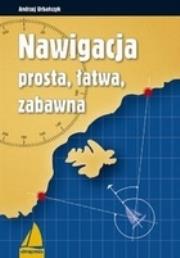 Nawigacja prosta łatwa zabawna. Autor: Urbańczyk Andrzej. Dadada.pl Okładka książki Nawigacja prosta łatwa zabawna