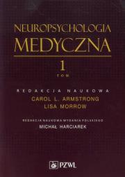 Okładka książki Neuropsychologia medyczna. Tom 1
