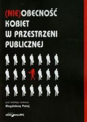 NIEobecność kobiet w przestrzeni publicznej. Autor: Magdalena Pataj (red.). Dadada.pl Okładka książki NIEobecność kobiet w przestrzeni publicznej