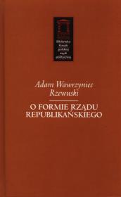 O formie rządu republikańskiego. Autor: Rzewuski Adam Wawrzyniec. Dadada.pl Okładka książki O formie rządu republikańskiego