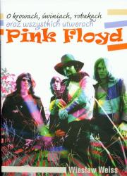 O krowach, świniach, robakach oraz wszystkich utworach Pink Floyd. Autor: Weiss Wiesław. Dadada.pl Okładka książki O krowach, świniach, robakach oraz wszystkich utworach Pink Floyd