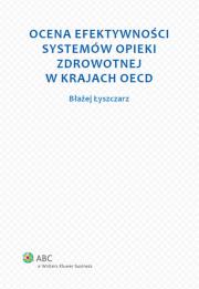 Ocena efektywności systemów opieki zdrowotnej w krajach OECD. Autor: Łyszczarz Błażej. Dadada.pl Okładka książki Ocena efektywności systemów opieki zdrowotnej w krajach OECD