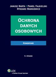 Ochrona danych osobowych Komentarz. Autor: Barta Janusz, Markiewicz Ryszard, Fajgielski Paweł. Dadada.pl Okładka książki Ochrona danych osobowych Komentarz