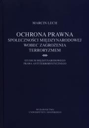Okładka książki Ochrona prawna społeczności międzynarodowej wobec zagrożenia terroryzmem