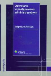 Odwołanie w postępowaniu administracyjnym. Autor: Zbigniew Kmieciak (redaktor). Dadada.pl Okładka książki Odwołanie w postępowaniu administracyjnym