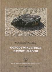 Ogrody w kulturze dawnej Japonii. Autor: Wołodźko Małgorzata. Dadada.pl Okładka książki Ogrody w kulturze dawnej Japonii
