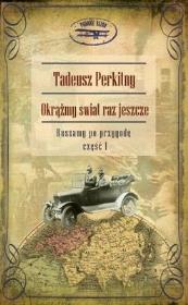Okładka książki Okrążmy świat raz jeszcze. Część I. - T. Perkitny