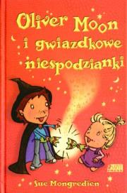 Oliver Moon i gwiazdkowe niespodzianki. Autor: Mongredien Sue. Dadada.pl Okładka książki Oliver Moon i gwiazdkowe niespodzianki