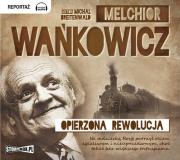 Opierzona rewolucja - Audiobook. Autor: Wańkowicz Melchior. Dadada.pl Okładka książki Opierzona rewolucja - Audiobook