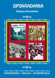 Opowiadania Tadeusza Borowskiego. Autor: Selbirak Magdalena. Dadada.pl Okładka książki Opowiadania Tadeusza Borowskiego