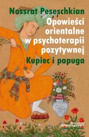 Okładka książki Opowieści orientalne w psychoterapii pozytywnej