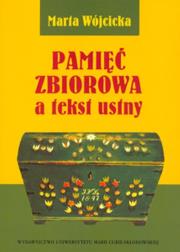 Pamięć zbiorowa a tekst ustny. Autor: Wójcicka Marta. Dadada.pl Okładka książki Pamięć zbiorowa a tekst ustny