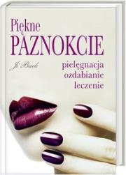 Piękne paznokcie Pielęgnacja, ozdabianie, leczenie. Autor: Ji Baek. Dadada.pl Okładka książki Piękne paznokcie Pielęgnacja, ozdabianie, leczenie