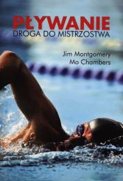 Pływanie Droga do mistrzostwa. Autor: Montgomery Jim, Chambers Mo. Dadada.pl Okładka książki Pływanie Droga do mistrzostwa