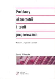 Okładka książki Podstawy ekonometrii i teorii prognozowania