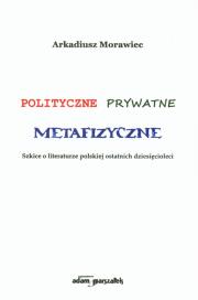 Okładka książki Polityczne prywatne metafizyczne