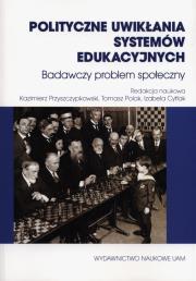 POlityczne uwikłania systemów edukacyjnych. Wydawca: Wydawnictwo Naukowe UAM. Dadada.pl Opakowanie POlityczne uwikłania systemów edukacyjnych