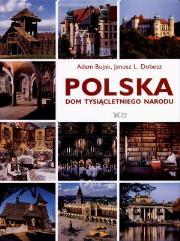 Polska. Dom tysiącletniego narodu. Autor: Adam Bujak Arturo Mari, Janusz L. Dobesz. Dadada.pl Okładka książki Polska. Dom tysiącletniego narodu