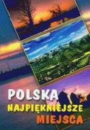 Polska najpiękniejsze miejsca. Autor: Koralewski Tadeusz. Dadada.pl Okładka książki Polska najpiękniejsze miejsca