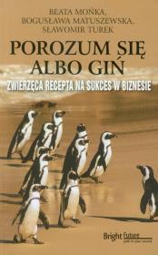 Porozum się albo giń. Autor: Mońka Beata, Matuszewska Bogusława, Sławomir Turek. Dadada.pl Okładka książki Porozum się albo giń