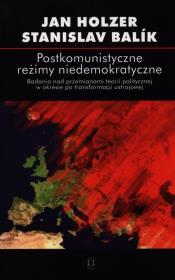 Postkomunistyczne reżimy niedemokratyczne. Autor: Holzer Jan, Balik Stanislav. Dadada.pl Okładka książki Postkomunistyczne reżimy niedemokratyczne
