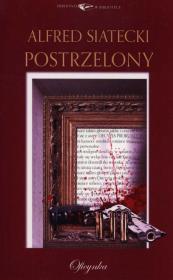 Postrzelony. Autor: Siatecki Alfred. Dadada.pl Okładka książki Postrzelony