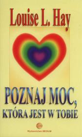 Poznaj moc, która jest w tobie. Autor: Louise L. Hay. Dadada.pl Okładka książki Poznaj moc, która jest w tobie