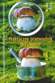 Okładka książki Praktyczny przewodnik grzybiarza DELTA