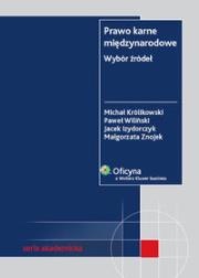 Prawo karne międzynarodowe Wybór źródeł. Autor: Królikowski Michał, Wiliński Paweł, Izydorczyk Jacek, Znojek Małgorzata. Dadada.pl Okładka książki Prawo karne międzynarodowe Wybór źródeł
